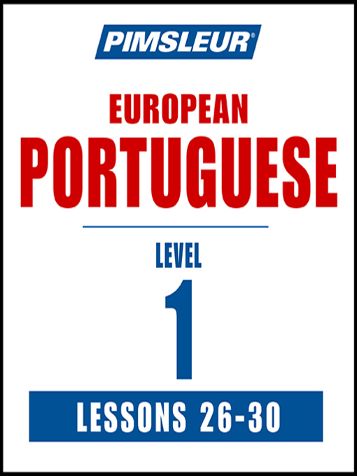 Title details for Pimsleur Portuguese (European) Level 1 Lessons 26-30 by Pimsleur - Available